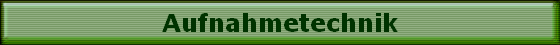 Aufnahmetechnik
